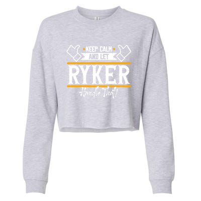 Ryker Keep Calm And Let Ryker Handle That Gift Cropped Pullover Crew