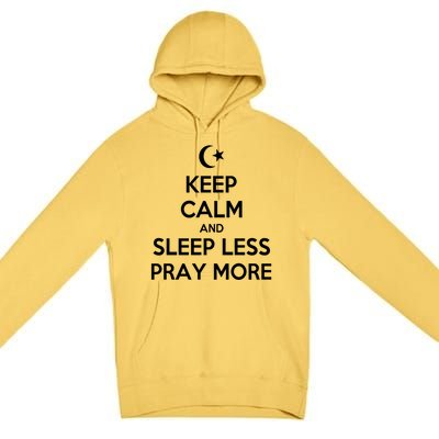 Ramadan Keep Calm And Sleep Less Pray More Gift Premium Pullover Hoodie