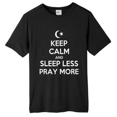 Ramadan Keep Calm And Sleep Less Pray More Gift Tall Fusion ChromaSoft Performance T-Shirt