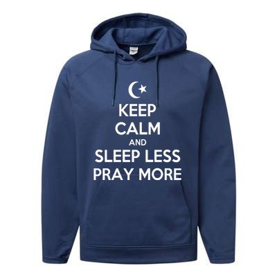 Ramadan Keep Calm And Sleep Less Pray More Gift Performance Fleece Hoodie