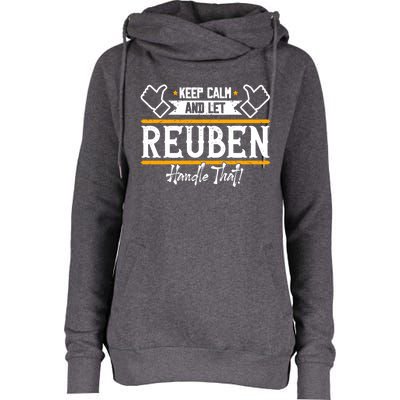 Reuben Keep Calm And Let Reuben Handle That Cute Gift Womens Funnel Neck Pullover Hood