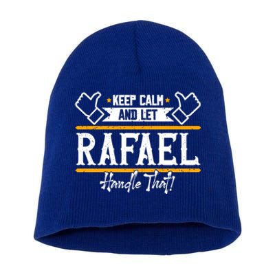 Rafael Keep Calm And Let Rafael Handle That Gift Short Acrylic Beanie