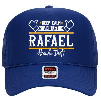 Rafael Keep Calm And Let Rafael Handle That Gift High Crown Mesh Back Trucker Hat