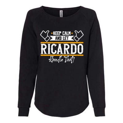 Ricardo Keep Calm And Let Ricardo Handle That Gift Womens California Wash Sweatshirt