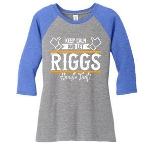 Riggs Keep Calm And Let Riggs Handle That Gift Women's Tri-Blend 3/4-Sleeve Raglan Shirt