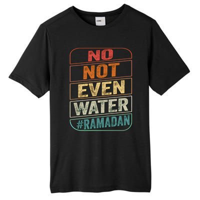 Ramadan Kareem Gift 2022 Funny Not Even Water Cute Gift Tall Fusion ChromaSoft Performance T-Shirt