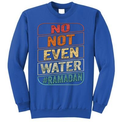 Ramadan Kareem Gift 2022 Funny Not Even Water Cute Gift Sweatshirt