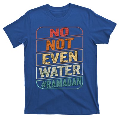 Ramadan Kareem Gift 2022 Funny Not Even Water Cute Gift T-Shirt