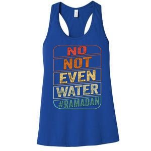 Ramadan Kareem Gift 2022 Funny Not Even Water Cute Gift Women's Racerback Tank