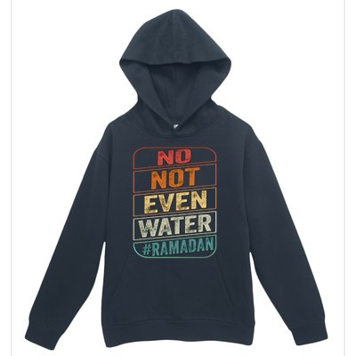 Ramadan Kareem Gift 2022 Funny Not Even Water Cute Gift Urban Pullover Hoodie