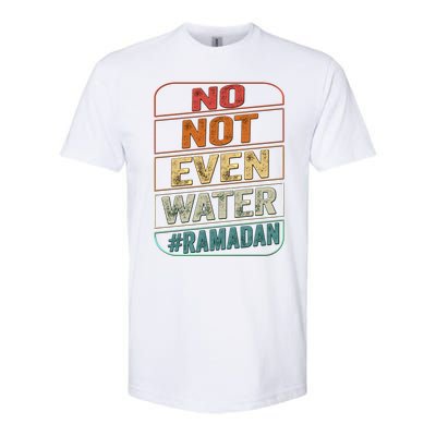 Ramadan Kareem Gift 2022 Funny Not Even Water Cute Gift Softstyle CVC T-Shirt