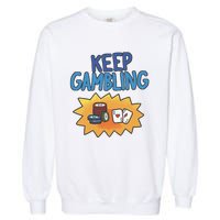 Raxd Keep Gambling Garment-Dyed Sweatshirt