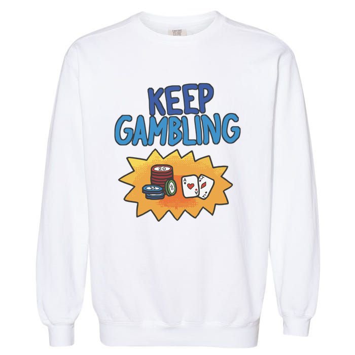 Raxd Keep Gambling Garment-Dyed Sweatshirt