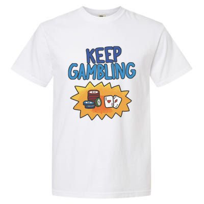 Raxd Keep Gambling Garment-Dyed Heavyweight T-Shirt