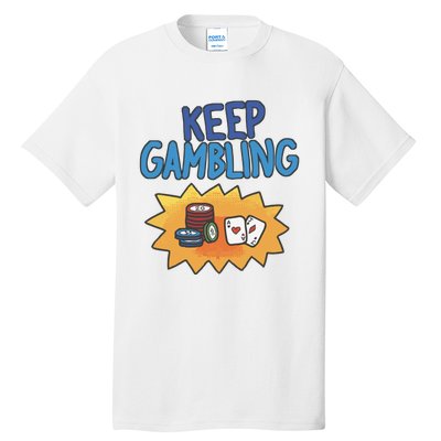 Raxd Keep Gambling Tall T-Shirt