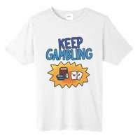 Raxd Keep Gambling Tall Fusion ChromaSoft Performance T-Shirt