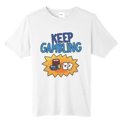 Raxd Keep Gambling Tall Fusion ChromaSoft Performance T-Shirt