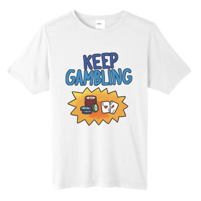 Raxd Keep Gambling Tall Fusion ChromaSoft Performance T-Shirt