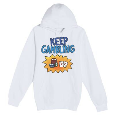 Raxd Keep Gambling Premium Pullover Hoodie