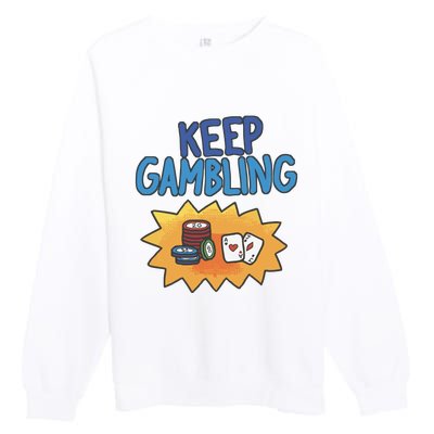 Raxd Keep Gambling Premium Crewneck Sweatshirt