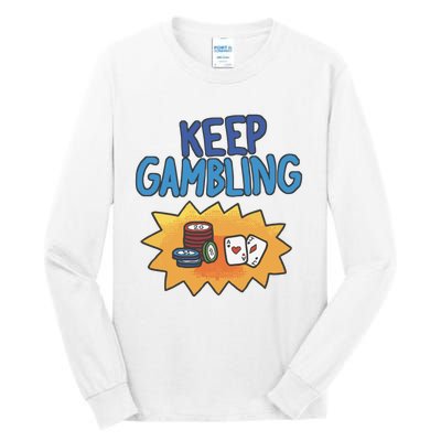 Raxd Keep Gambling Tall Long Sleeve T-Shirt