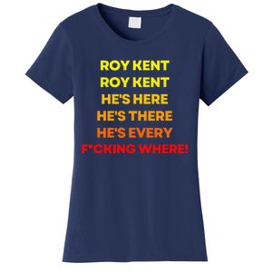 Roy Kent Hes Everywhere Women's T-Shirt