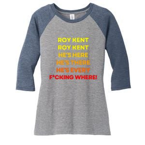 Roy Kent Hes Everywhere Women's Tri-Blend 3/4-Sleeve Raglan Shirt