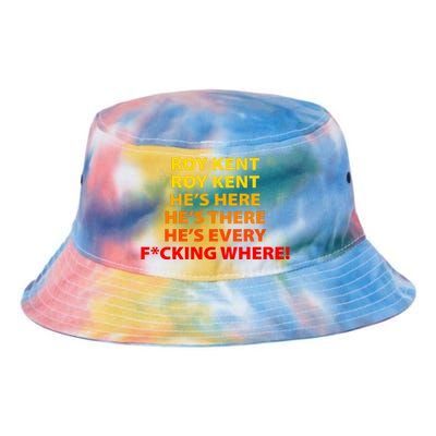 Roy Kent He's Here He's There He's Every F*ucking Where Tie Dye Newport Bucket Hat