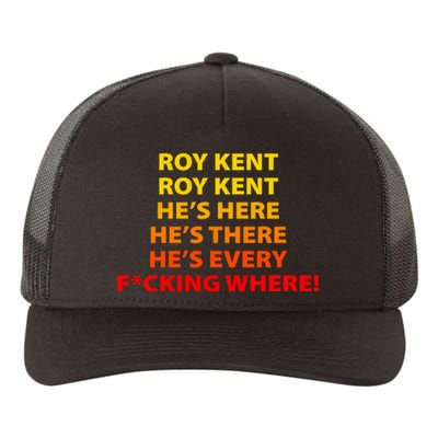 Roy Kent He's Here He's There He's Every F*ucking Where Yupoong Adult 5-Panel Trucker Hat