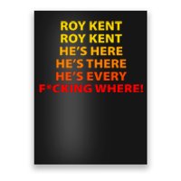 Roy Kent He's Here He's There He's Every F*ucking Where Poster