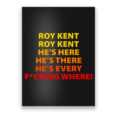 Roy Kent He's Here He's There He's Every F*ucking Where Poster