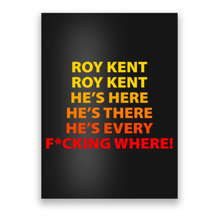 Roy Kent He's Here He's There He's Every F*ucking Where Poster