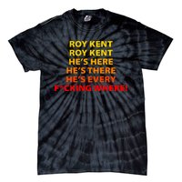 Roy Kent He's Here He's There He's Every F*ucking Where Tie-Dye T-Shirt