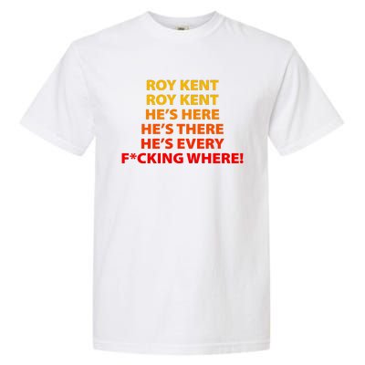 Roy Kent He's Here He's There He's Every F*ucking Where Garment-Dyed Heavyweight T-Shirt