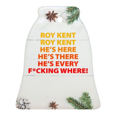 Roy Kent He's Here He's There He's Every F*ucking Where Ceramic Bell Ornament