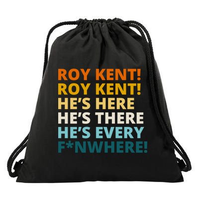 Roy Kent He;s Here He's There He's Every F*N Where Drawstring Bag