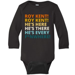 Roy Kent He;s Here He's There He's Every F*N Where Baby Long Sleeve Bodysuit