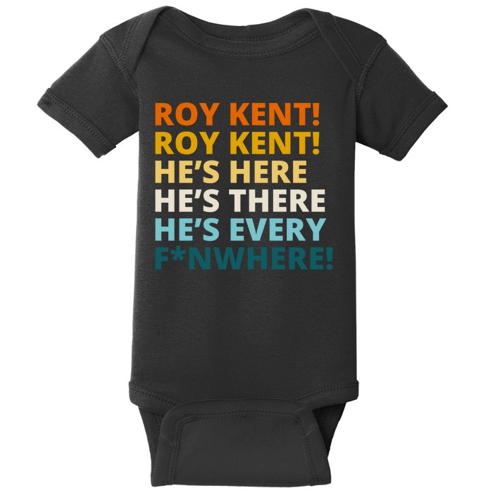 Roy Kent He;s Here He's There He's Every F*N Where Baby Bodysuit