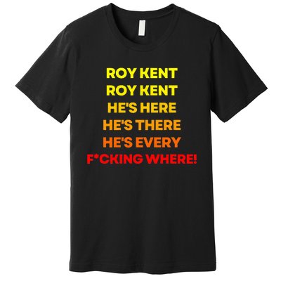 Roy Kent  He's Everywhere Premium T-Shirt