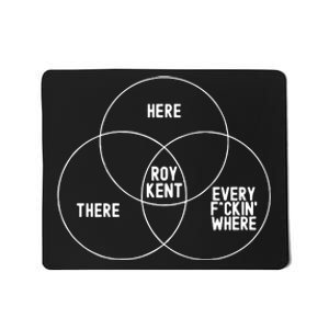 Roy Kent He Here He There He Is Every F*Ckin Where Mousepad