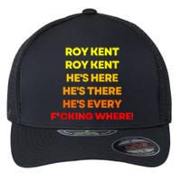 Roy Kent Hes Here Hes There Hes Everywhere Flexfit Unipanel Trucker Cap