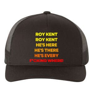 Roy Kent Hes Here Hes There Hes Everywhere Yupoong Adult 5-Panel Trucker Hat