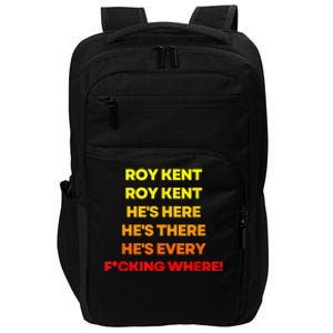 Roy Kent Hes Here Hes There Hes Everywhere Impact Tech Backpack