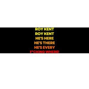 Roy Kent Hes Here Hes There Hes Everywhere Bumper Sticker