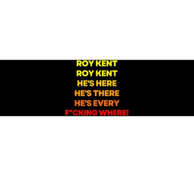 Roy Kent Hes Here Hes There Hes Everywhere Bumper Sticker