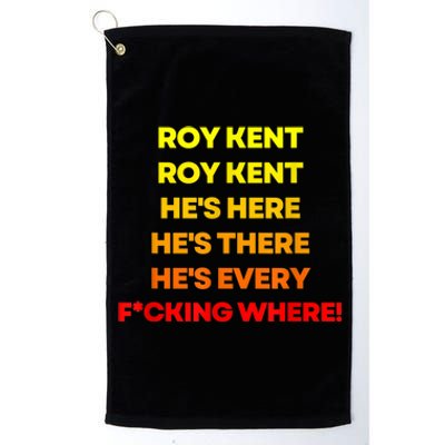 Roy Kent Hes Here Hes There Hes Everywhere Platinum Collection Golf Towel