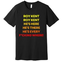 Roy Ken Hes Everywhere Premium T-Shirt