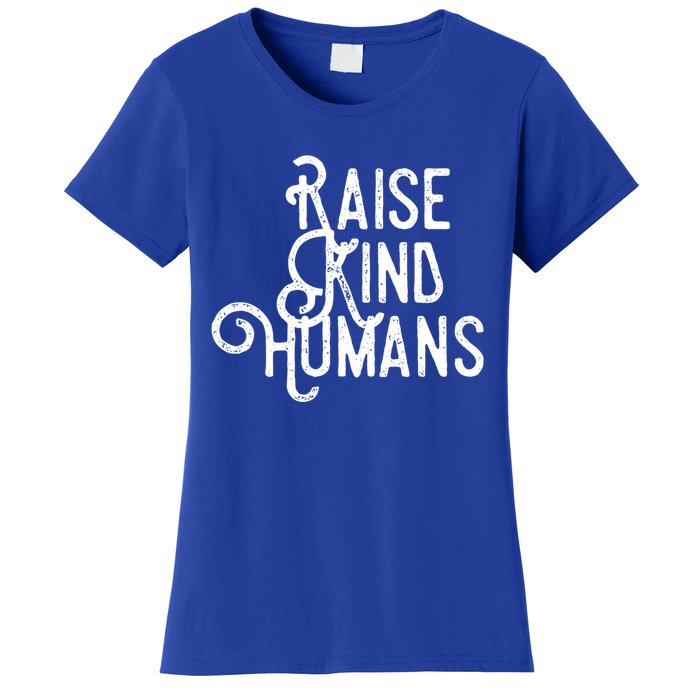 Raise Kind Hu Kindness Love Gratitude Parents Gift Cute Gift Women's T-Shirt