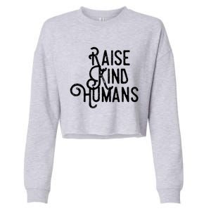 Raise Kind Hu Kindness Love Gratitude Parents Gift Cute Gift Cropped Pullover Crew