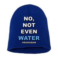 Ramadan Kareem Islamic Fasting No Not Even Water Funny Gift Short Acrylic Beanie